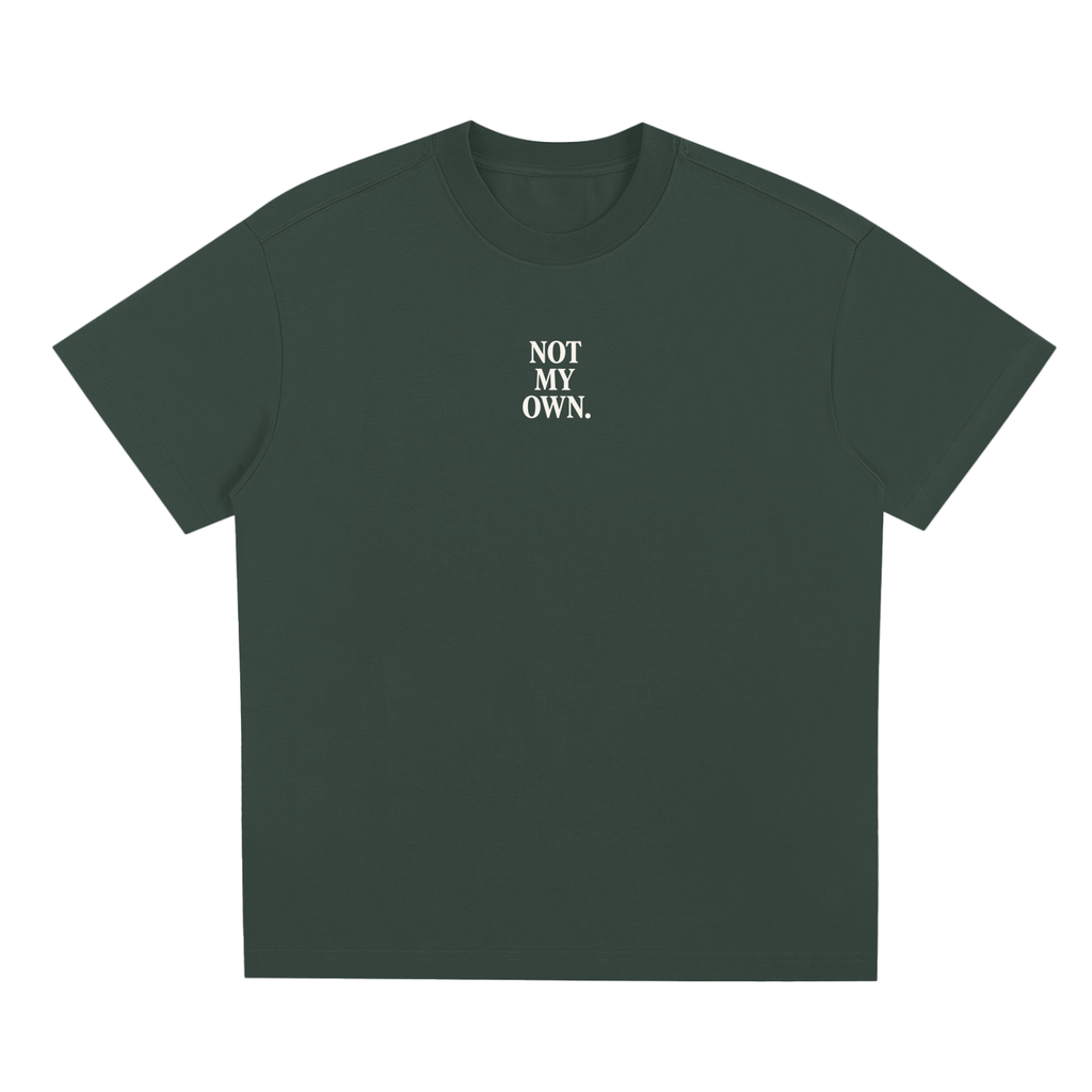 "NOT MY OWN." Tee