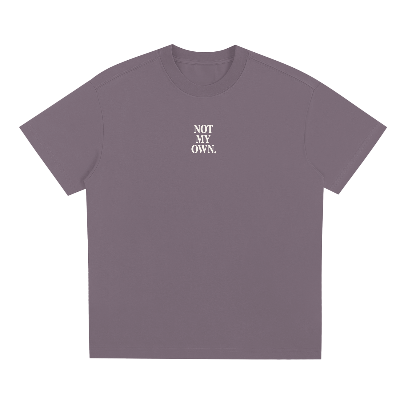 "NOT MY OWN." Tee
