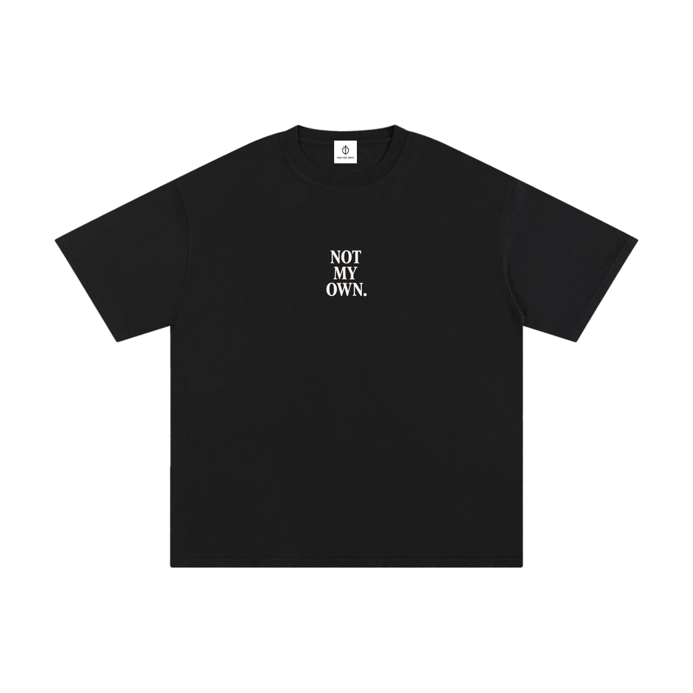 "NOT MY OWN" Tee