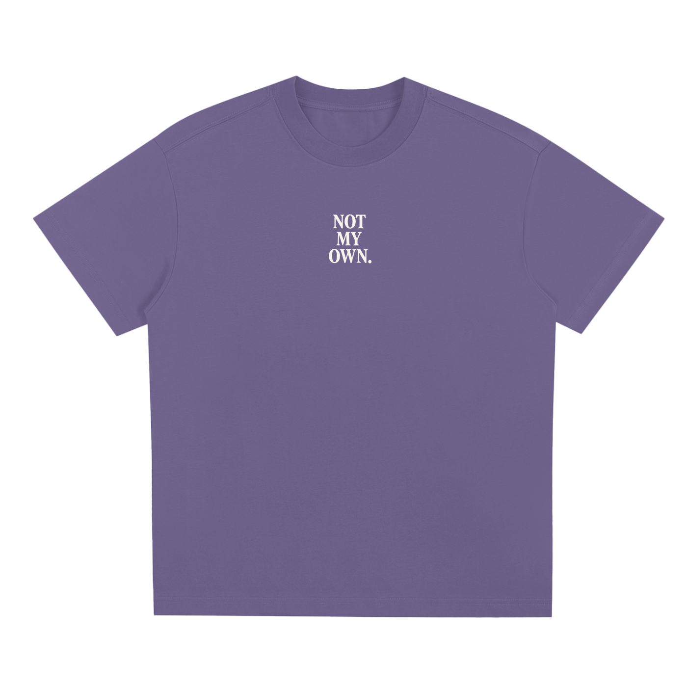 "NOT MY OWN." Tee