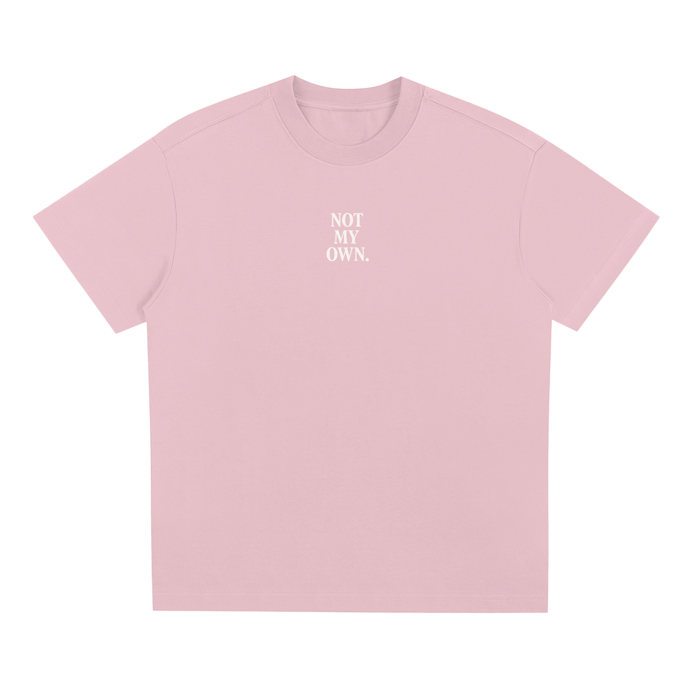 "NOT MY OWN." Tee