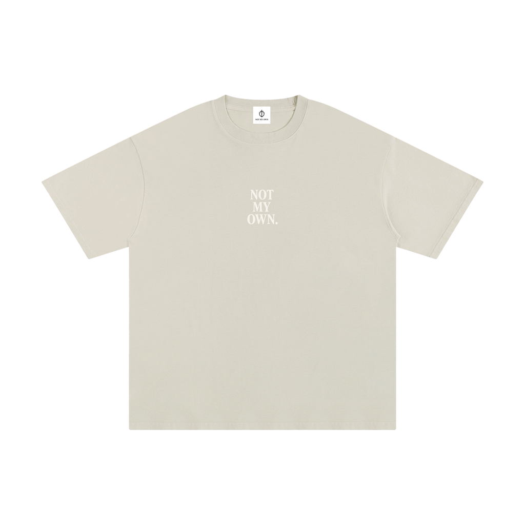 "NOT MY OWN" Tee