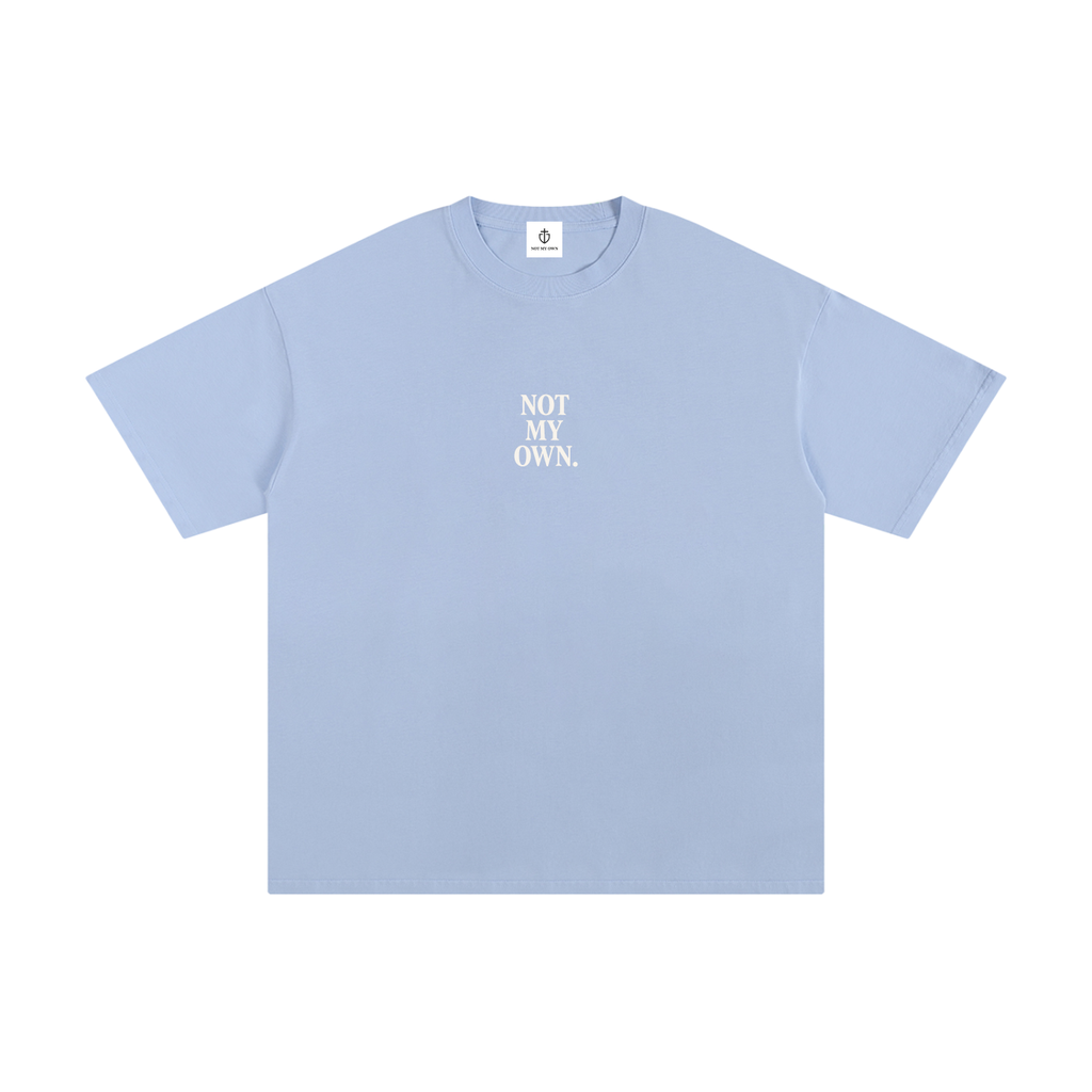 "NOT MY OWN" Tee