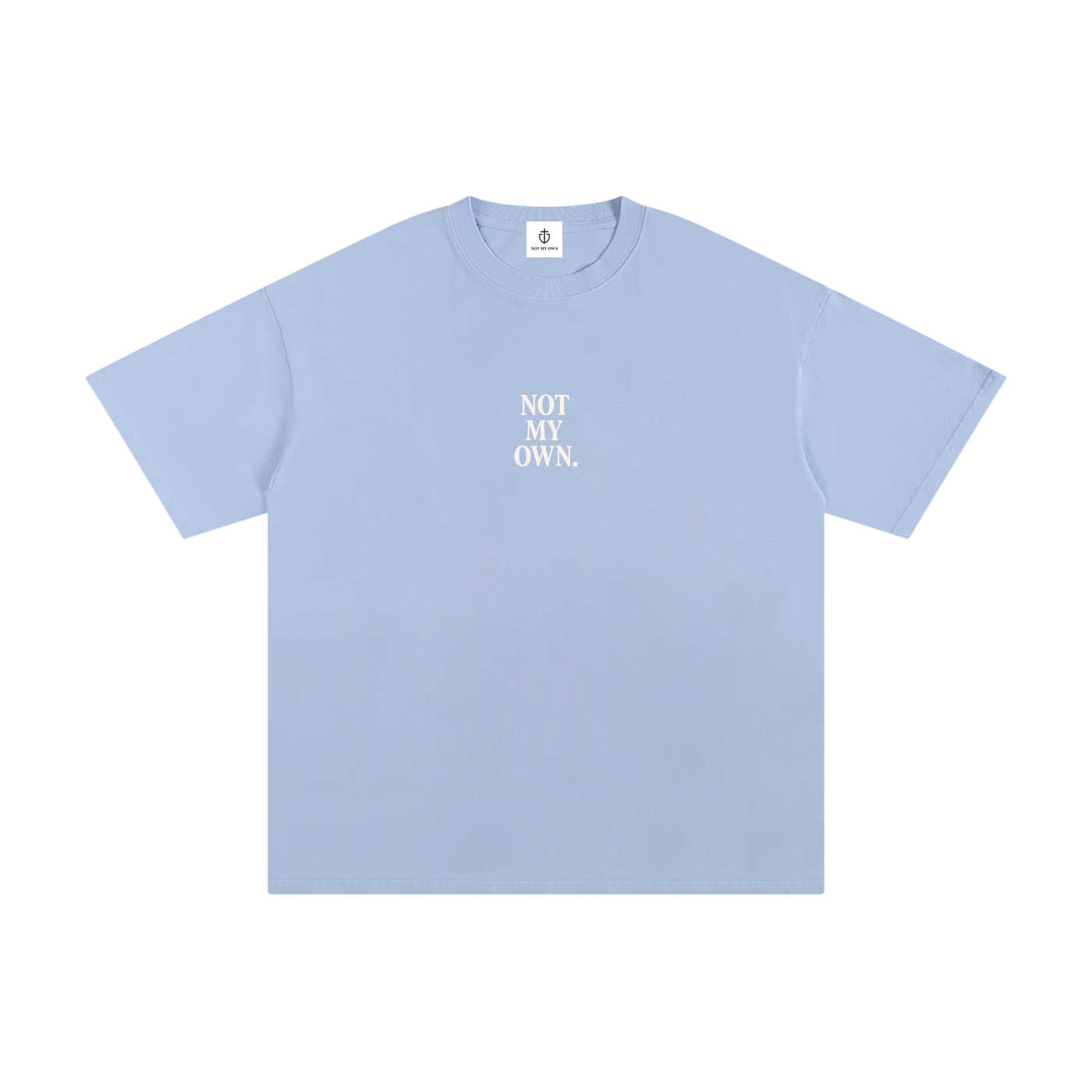 "NOT MY OWN" Tee
