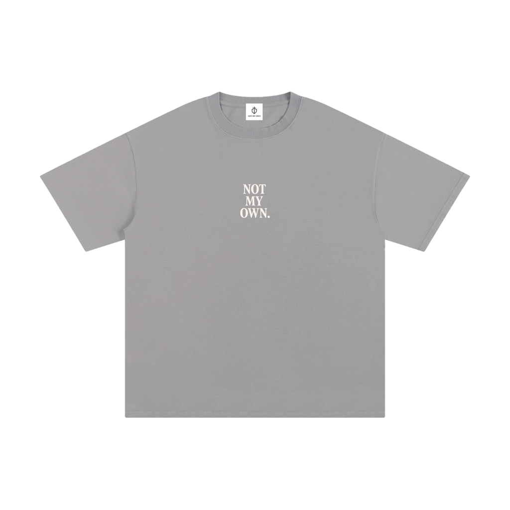 "NOT MY OWN" Tee