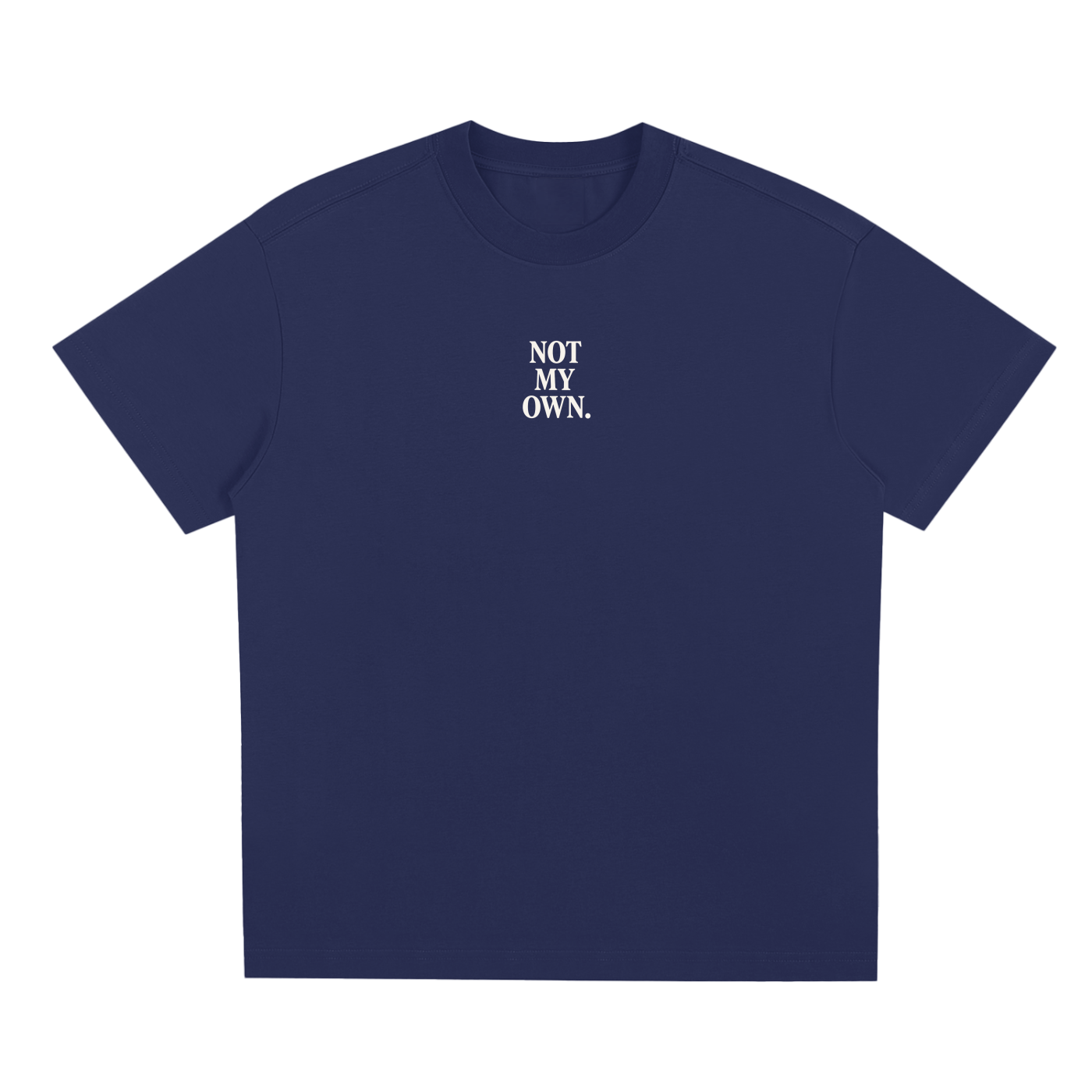 "NOT MY OWN." Tee