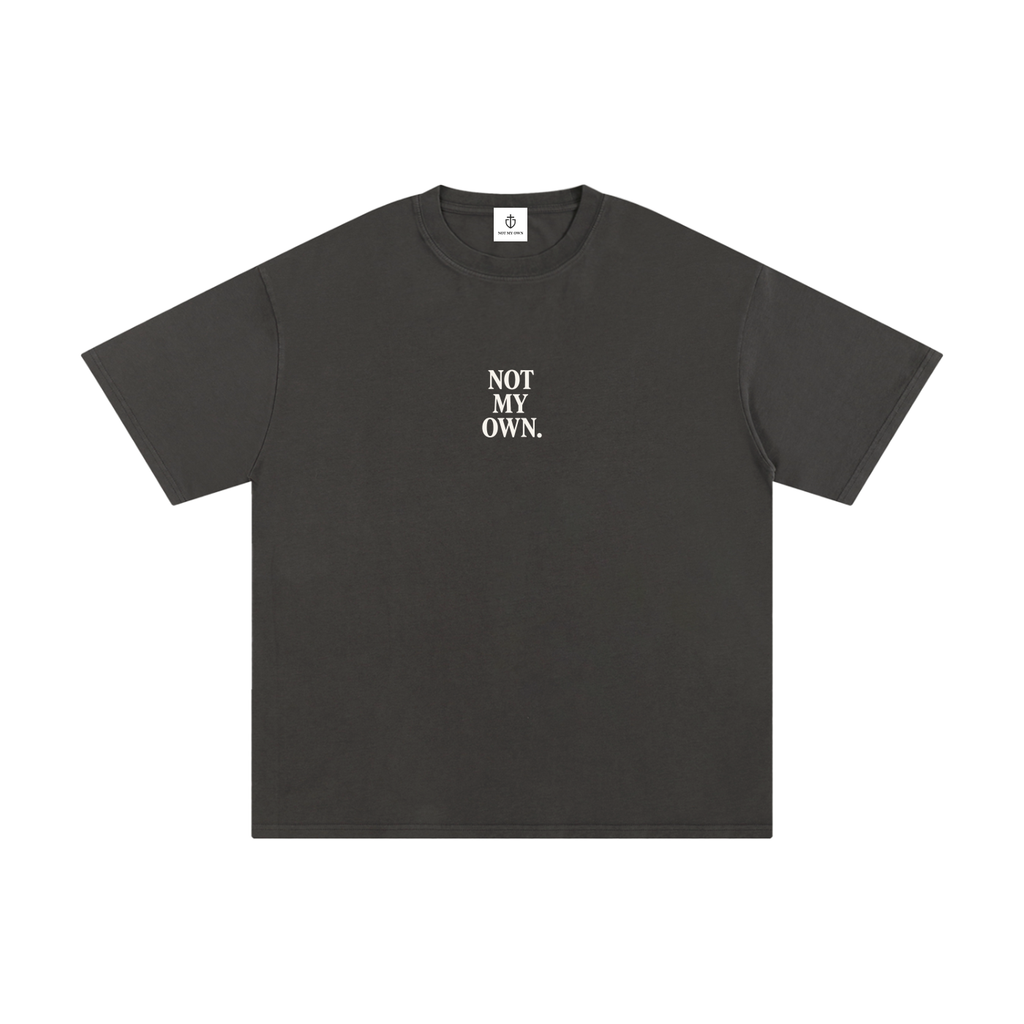 "NOT MY OWN" Tee