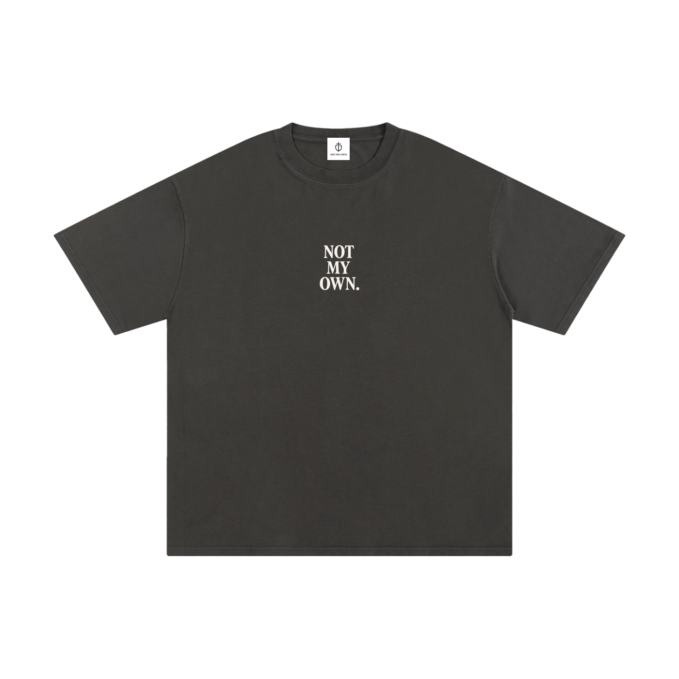 "NOT MY OWN" Tee