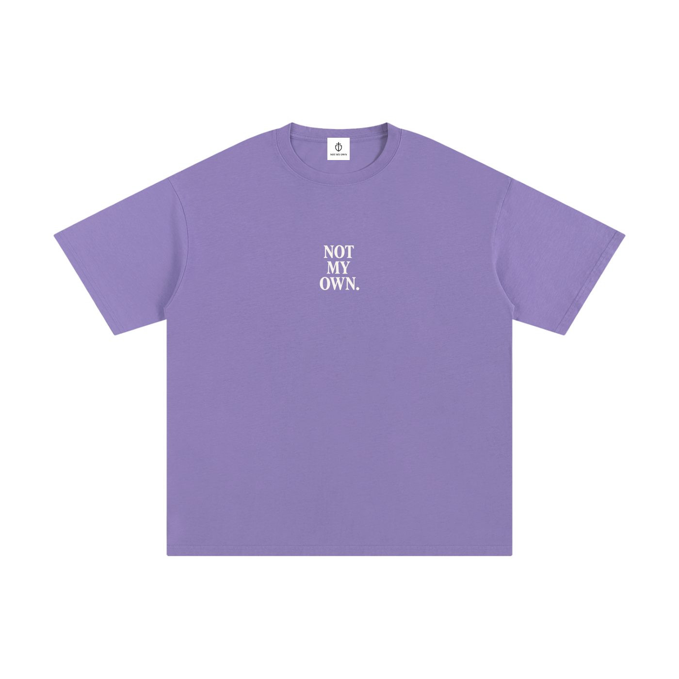 "NOT MY OWN" Tee