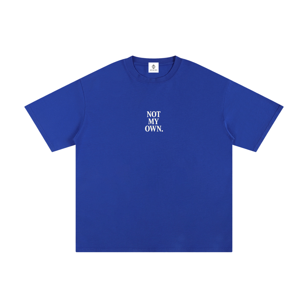 "NOT MY OWN" Tee