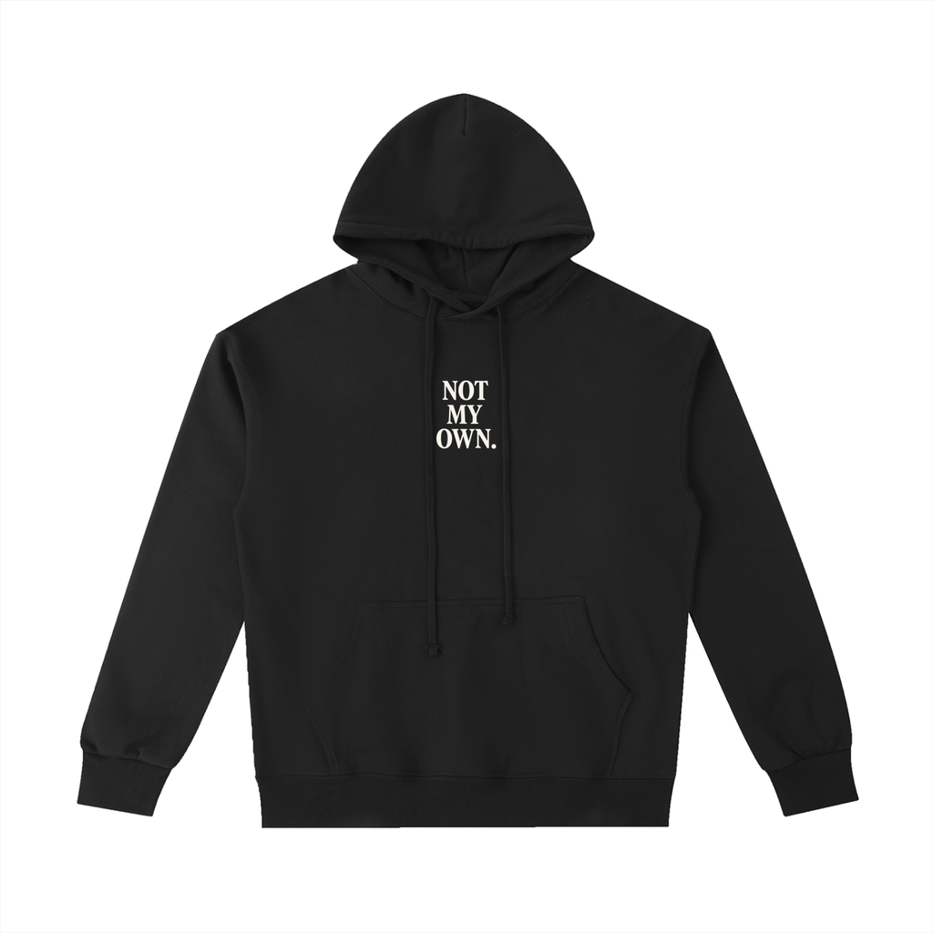 "NOT MY OWN" Cotton Hoodie