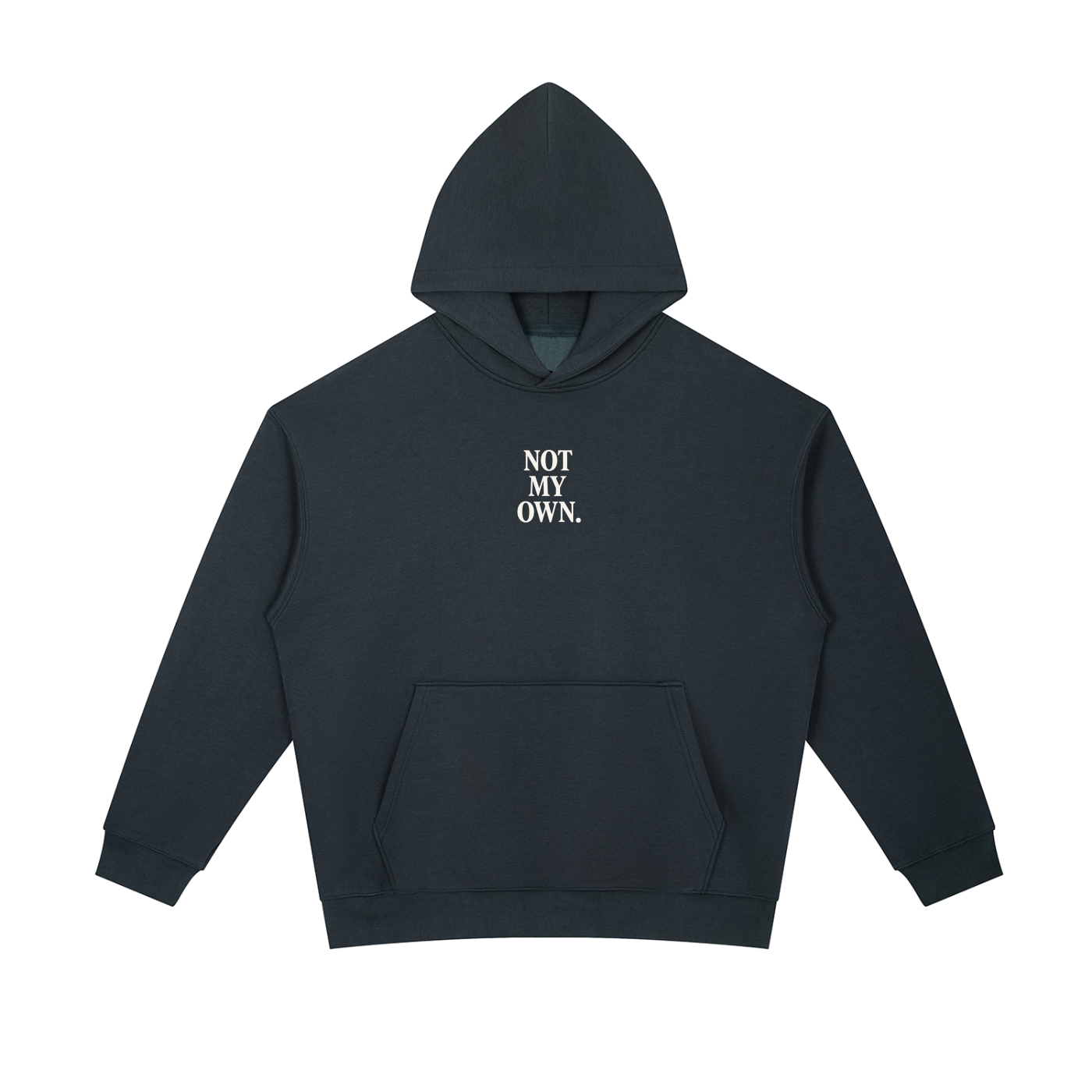 "NOT MY OWN." Hoodie