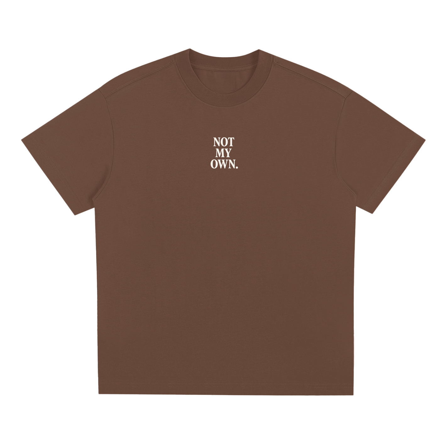 "NOT MY OWN." Tee