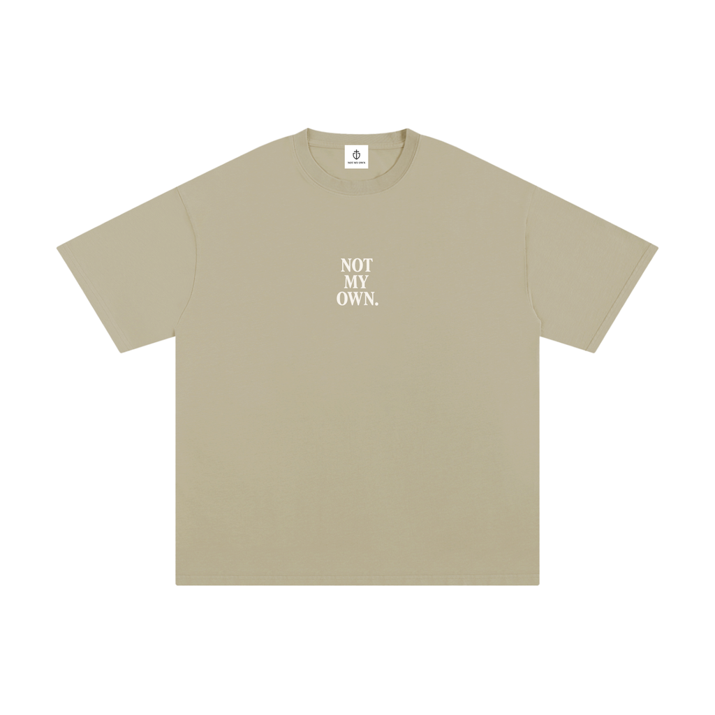 "NOT MY OWN" Tee