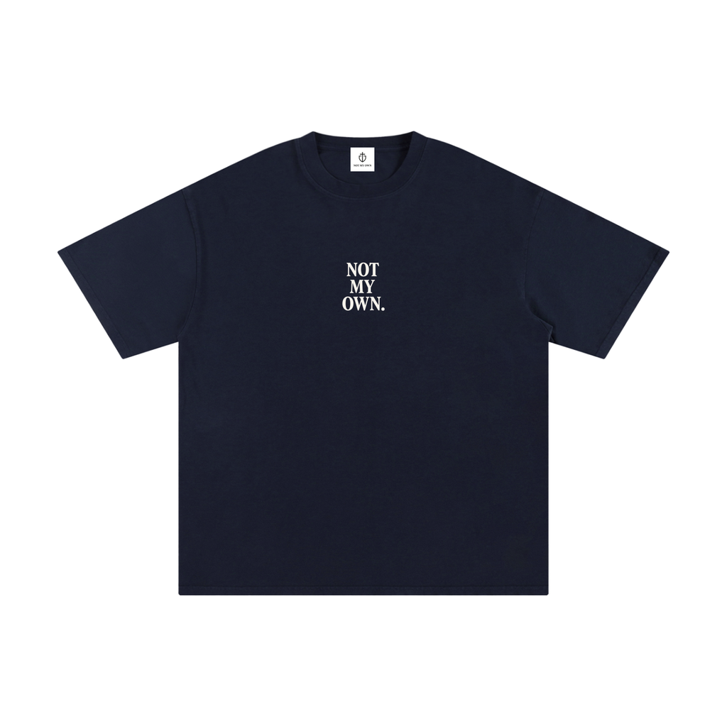 "NOT MY OWN" Tee